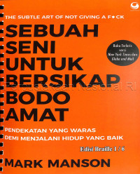 Sebuah seni untuk bersikap bodo amat : pendekatan yang waras demi menjalani hidup yang baik