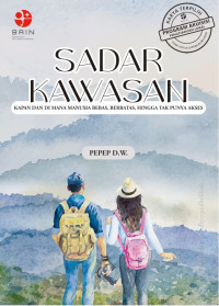 Sadar Kawasan kpan dan dimana manusia bebas, berbatas hingga tak punya akses (E-Book)