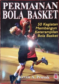 Permainan bola basket : 50 kegiatan membangun keterampilan bola basket