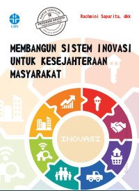 Membangun Sistem Inovasi Untuk Kesejahtaraan Masyarakat (E-Book)