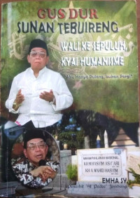 Gus dur sunan tebuireng wali ke sepuluh kyai humanisme