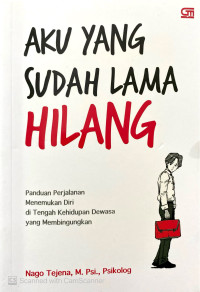 Image of Aku yang Sudah Lama Hilang : Panduan Perjalanan Menemulkan Diri di Tengah Kehidupan Dewasa