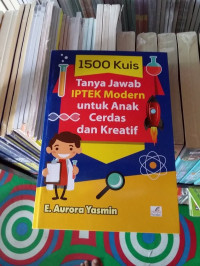 1500 kuis tanya jawab iptek modern untuk anak cerdas dan kreatif