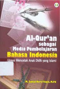 Al-quran sebagai media pembelajaran bahasa indonesia