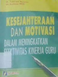 kesejahteraan dan motivasi dalam meningkatkan efektivitas kinerja guru