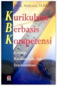 kurikulum berbasis kompetensi : konsep, karakteristik dan implementasi