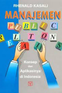 Manajemen public relations : konsep dan aplikasinya di indonesia