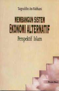 membangun sistem ekonomi alternatif dengan perspektif islam