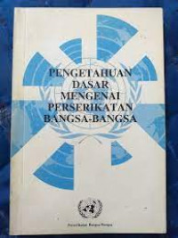 pengetahuan dasar mengenai persarikatan bangsa-bangsa