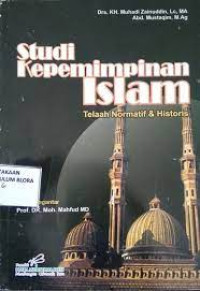 studi kepemimpinan islam : telaah normatif dan historis