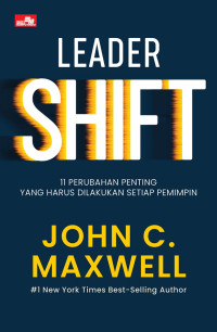 Leadershift: 11 Perubahan Penting yang Harus Dilakukan Setiap Pemimpin