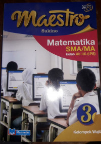 MAESTRO MATEMATIKA SMA KELAS XII IPS  KELOMPOK WAJIB