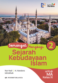 SEMANGAT MENGKAJI SEJARAH KEBUDAYAAN ISLAM 2 untuk MA Kelas XI (K-MERDEKA)